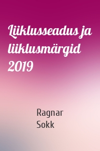 Liiklusseadus ja liiklusmärgid 2019