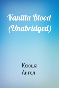 Vanilla Blood (Unabridged)