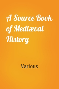 A Source Book of Mediæval History