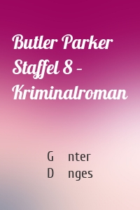 Butler Parker Staffel 8 – Kriminalroman