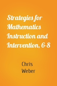 Strategies for Mathematics Instruction and Intervention, 6-8