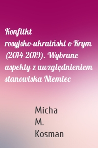 Konflikt rosyjsko-ukraiński o Krym (2014-2019). Wybrane aspekty z uwzględnieniem stanowiska Niemiec