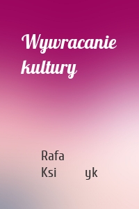 Wywracanie kultury