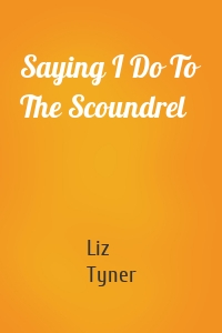 Saying I Do To The Scoundrel