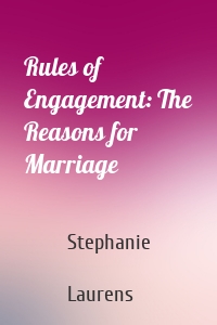 Rules of Engagement: The Reasons for Marriage