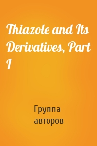 Thiazole and Its Derivatives, Part I