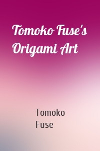 Tomoko Fuse's Origami Art