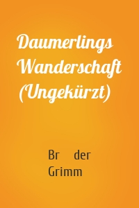 Daumerlings Wanderschaft (Ungekürzt)