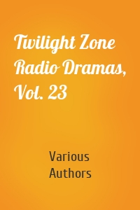 Twilight Zone Radio Dramas, Vol. 23