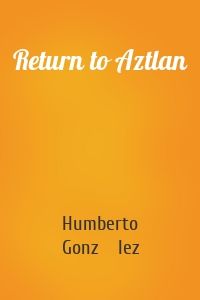 Return to Aztlan