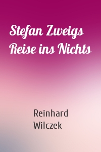 Stefan Zweigs Reise ins Nichts