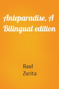 Anteparadise, A Bilingual edition