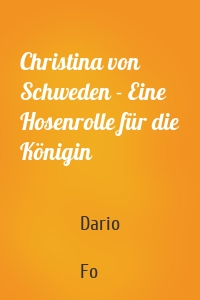 Christina von Schweden - Eine Hosenrolle für die Königin