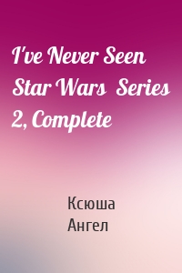 I've Never Seen Star Wars  Series 2, Complete