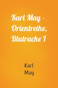 Karl May - Orientreihe, Blutrache I