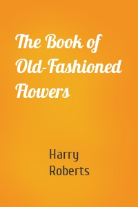 The Book of Old-Fashioned Flowers