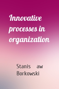 Innovative processes in organization