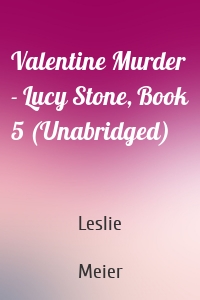 Valentine Murder - Lucy Stone, Book 5 (Unabridged)