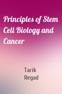 Principles of Stem Cell Biology and Cancer