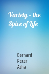 Variety – the Spice of Life