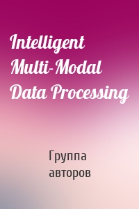 Intelligent Multi-Modal Data Processing