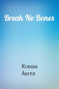 Break No Bones