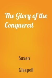 The Glory of the Conquered