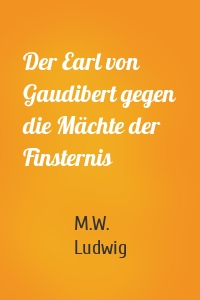 Der Earl von Gaudibert gegen die Mächte der Finsternis