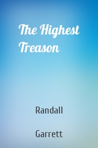 The Highest Treason