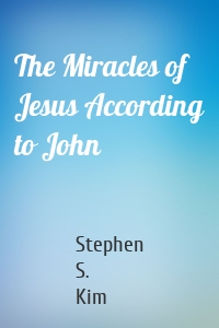 The Miracles of Jesus According to John