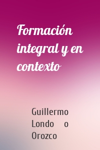 Formación integral y en contexto