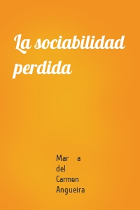 La sociabilidad perdida