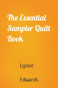 The Essential Sampler Quilt Book