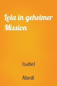 Lola in geheimer Mission