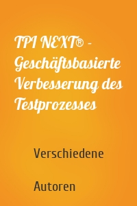 TPI NEXT® - Geschäftsbasierte Verbesserung des Testprozesses