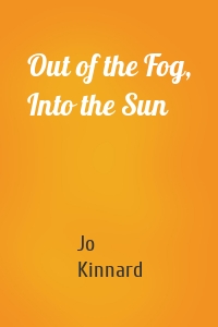 Out of the Fog, Into the Sun