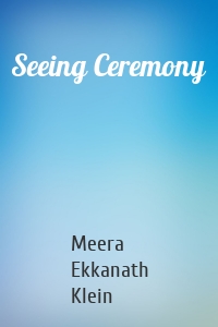 Seeing Ceremony