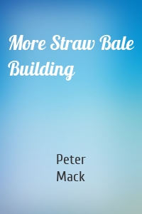 More Straw Bale Building