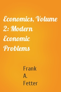 Economics, Volume 2: Modern Economic Problems