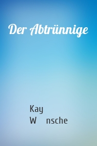Der Abtrünnige