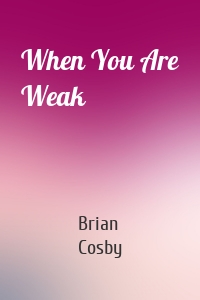 When You Are Weak