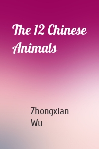 The 12 Chinese Animals