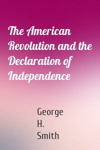 The American Revolution and the Declaration of Independence