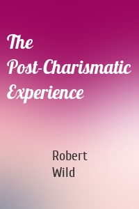 The Post-Charismatic Experience
