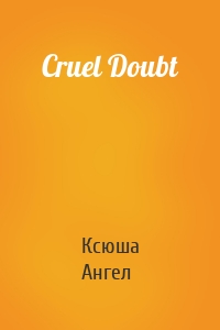 Cruel Doubt