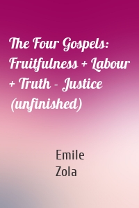 The Four Gospels: Fruitfulness + Labour + Truth - Justice (unfinished)