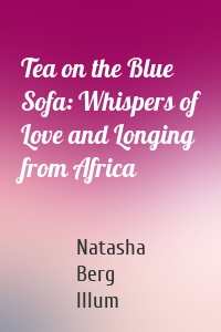 Tea on the Blue Sofa: Whispers of Love and Longing from Africa
