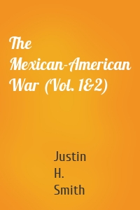 The Mexican-American War (Vol. 1&2)