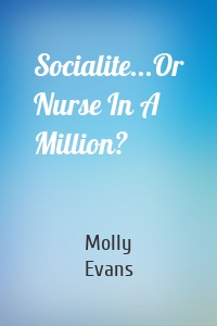 Socialite...Or Nurse In A Million?
