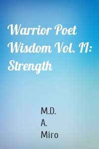 Warrior Poet Wisdom Vol. II: Strength